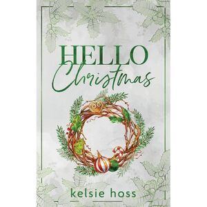 Hello Christmas -- Kelsie Hoss
